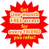 Get One-month FREE access for every FRIEND you refer!