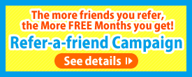 The more friend you refer, the More FREE Month you get!/Refer-a-friend Campaign